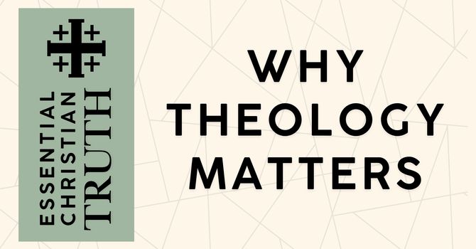 Why Theology Matters