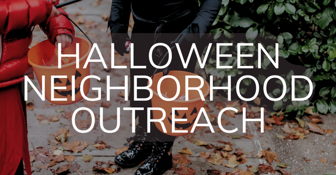 Halloween Neighborhood Outreach