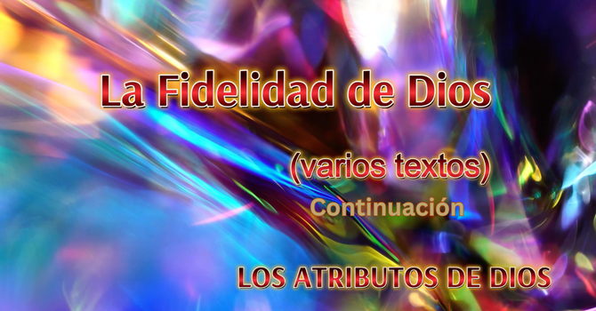 La Fidelidad de Dios - Continuación