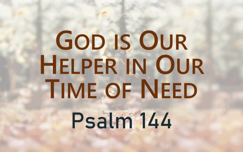 This Sunday's Message... "God is Our Helper in Our Time of Need"