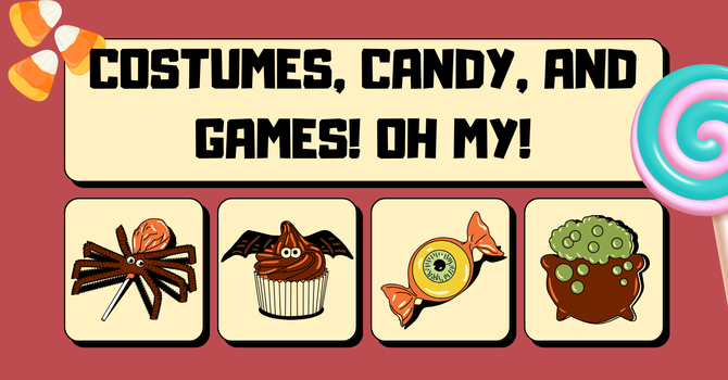 Costumes, Games, and Candy. Oh My!