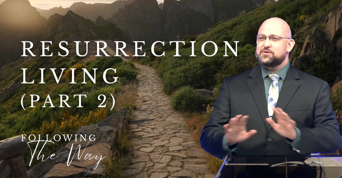 Resurrection Living (part 2)