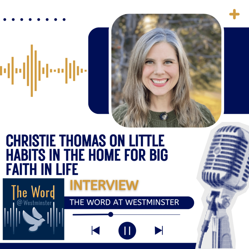 Christie Thomas on Little Habits in the Home for Big Faith in Life