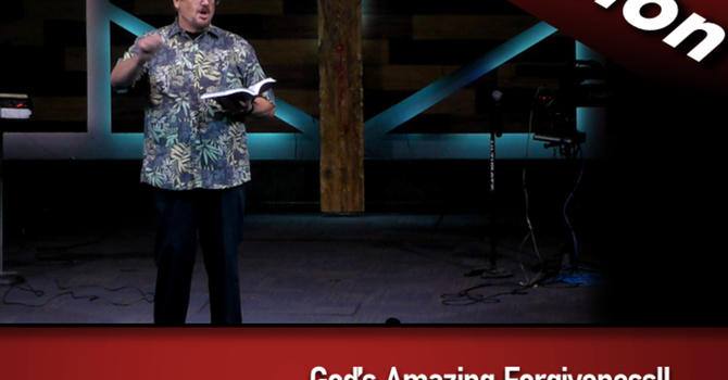 God's Amazing Forgiveness (2023-08-06)