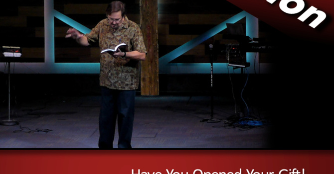 Have-You-Opened-Your-Gift (2023-08-13)