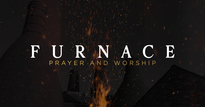 Furnace Morning Prayer