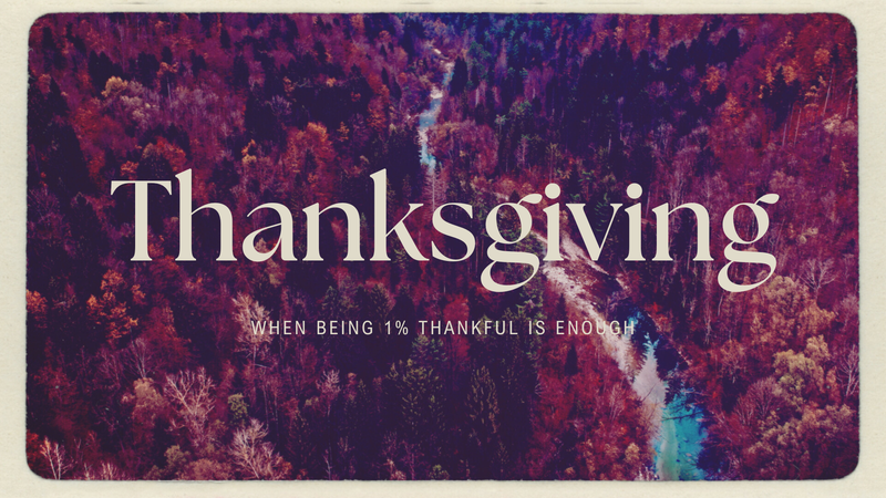 When Being 1% Thankful Is Enough | Thanksgiving