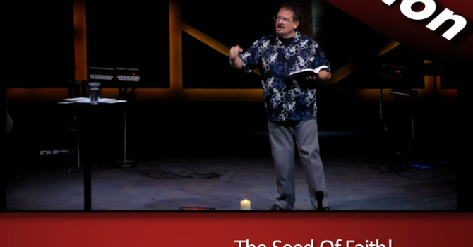 The 'Seed' Of Faith (2023-09-24)