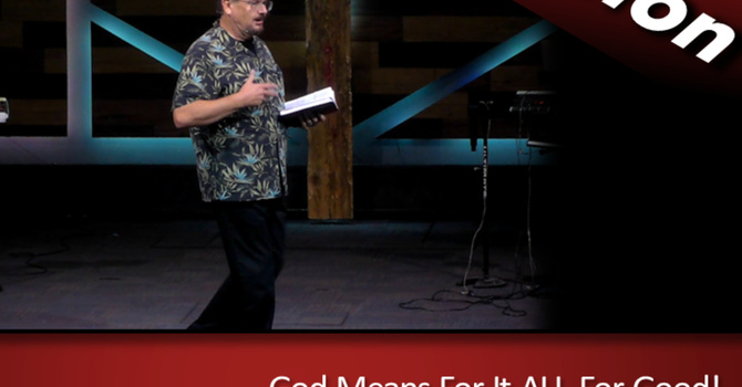 God Means It ALL For Good! (2023-09-03)