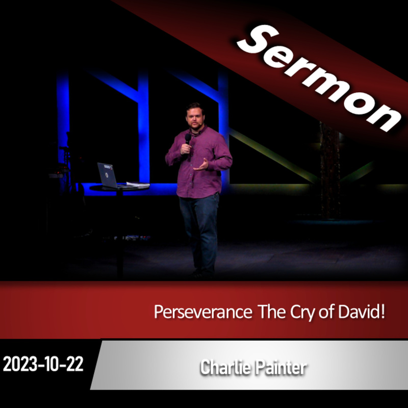Perseverance The Cry of David! (2023-10-22)