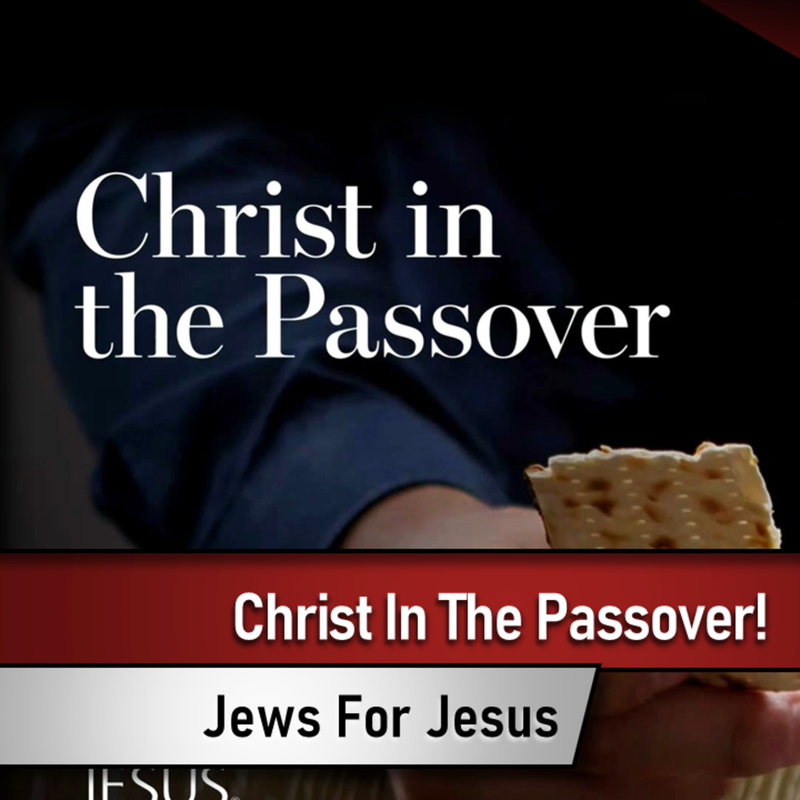 Christ In The Passover - Jews For Jesus (2023-03-26)