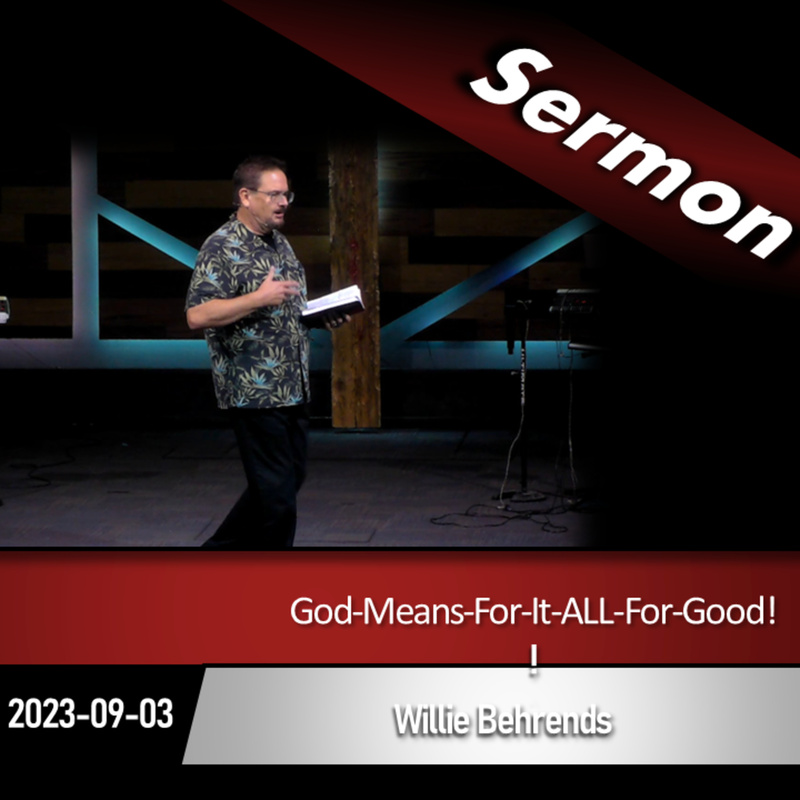 God Means It ALL For Good! (2023-09-03)