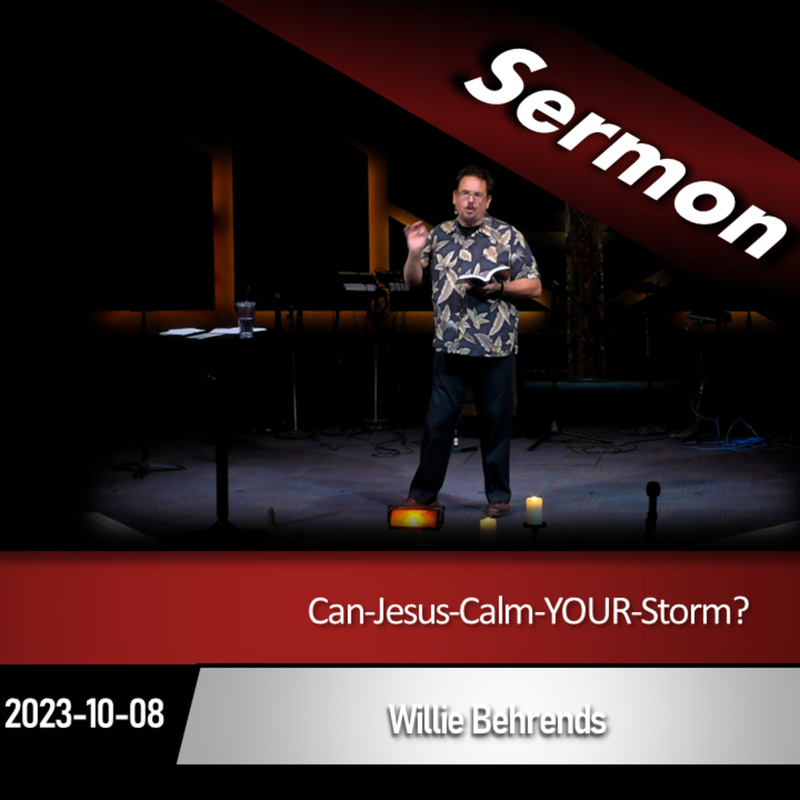 Can Jesus Calm YOUR Storm (2023-10-08)
