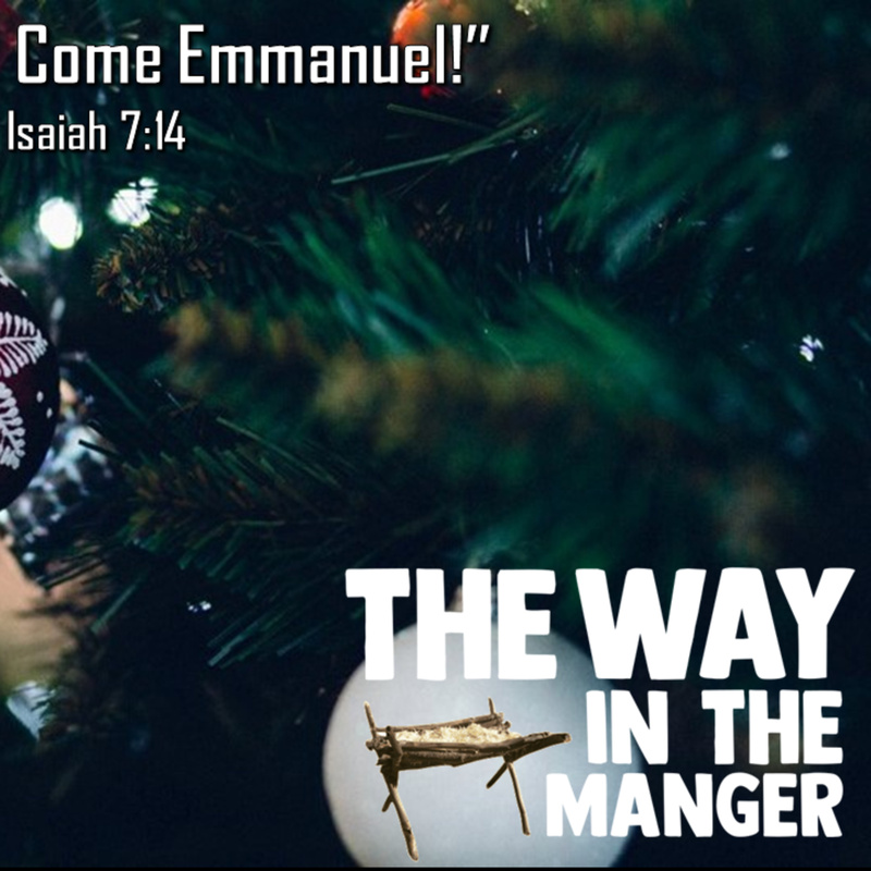 The WAY In The Manger - O Come, O Come Immanuael