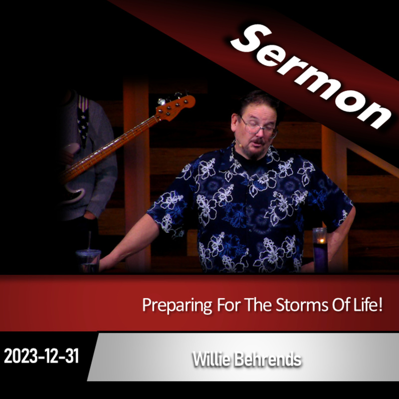 Preparing For The Storms Of Life! (2023-12-31)