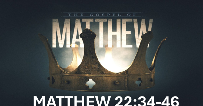  Matthew 22: 34-46