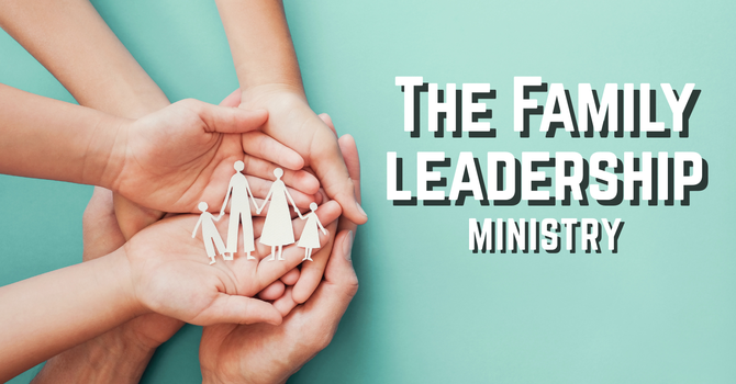 The Family Leadership Ministry