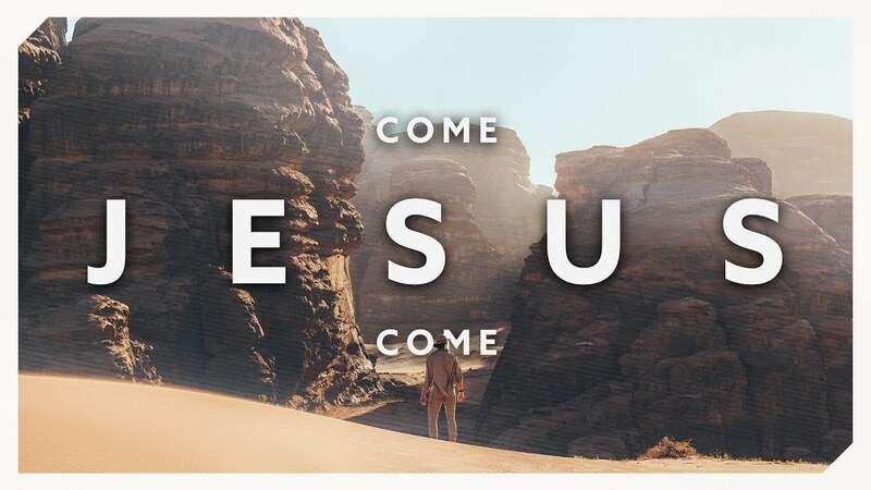 Come Jesus Come