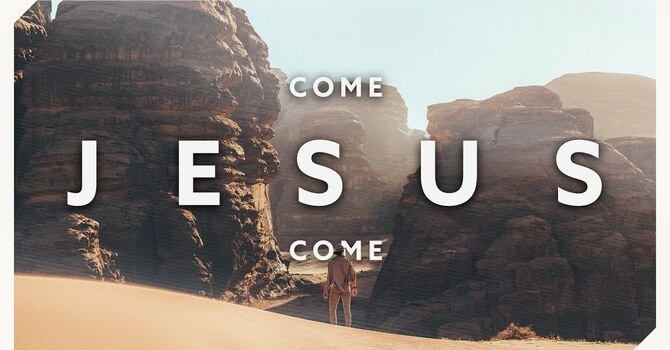 Come Jesus Come