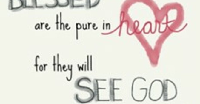 Blessed are the Pure in Heart