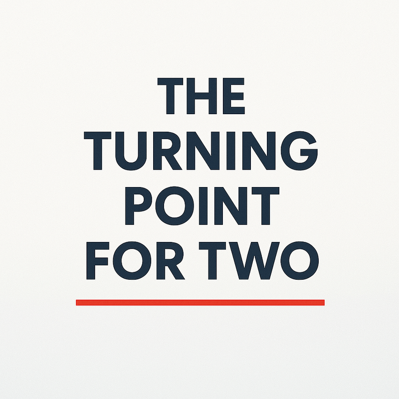 The Turning Point for Two
