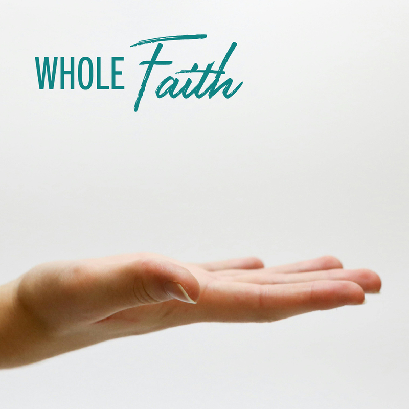 Choosing Faith: Whole Faith