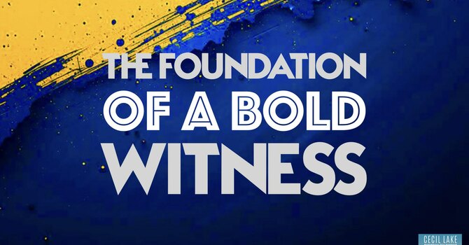 The Foundation of a Bold Witness image