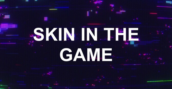 Skin in the Game