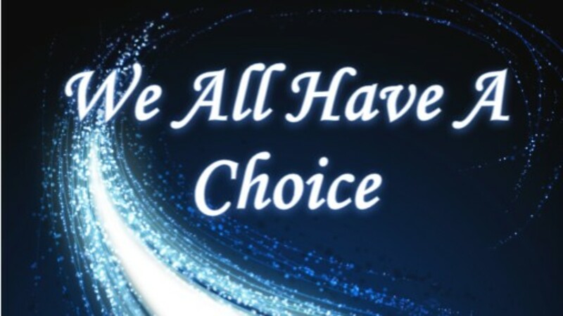 We All Have A Choice