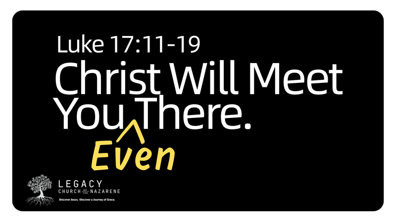 Christ Will Meet You Even There