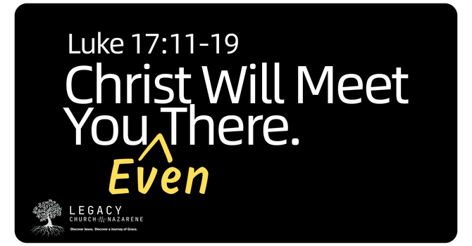 Christ Will Meet You Even There