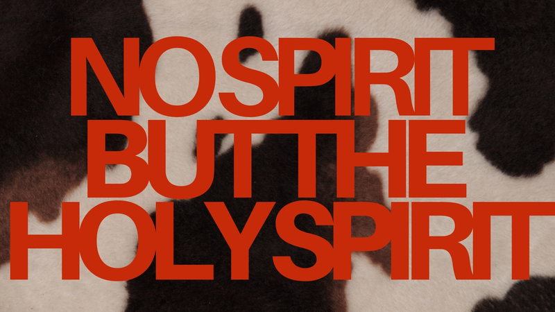 No Spirit but the Holy Spirit