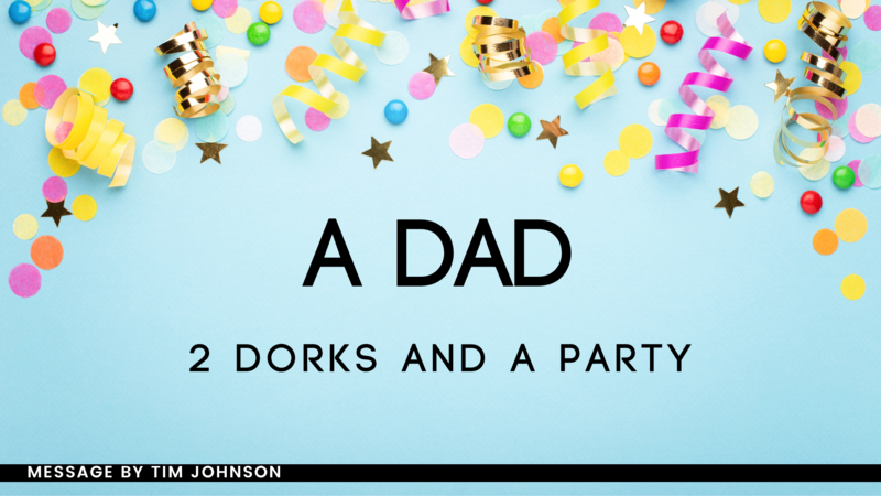 A Dad, 2 Dorks, and a Party