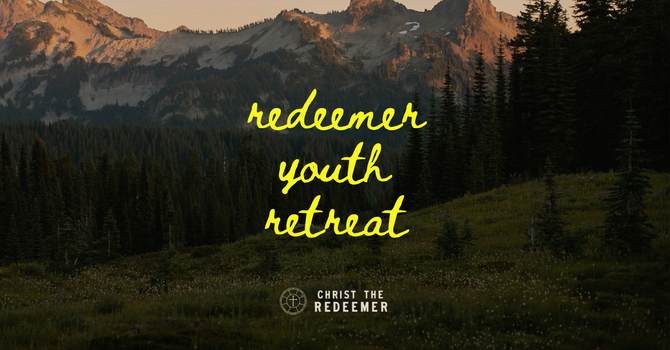 Redeemer Youth Retreat