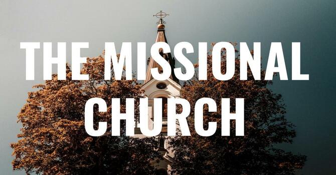 The Missional Church - Bro. Gleason