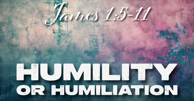 Humility or Humiliation