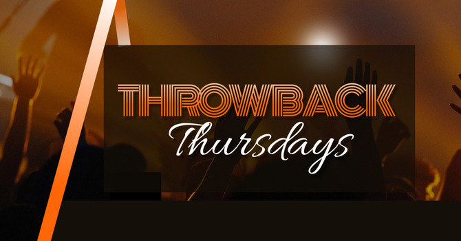 Throwback Thursdays