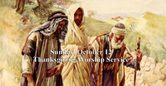 Sunday, October 12 Thanksgiving Worship Service