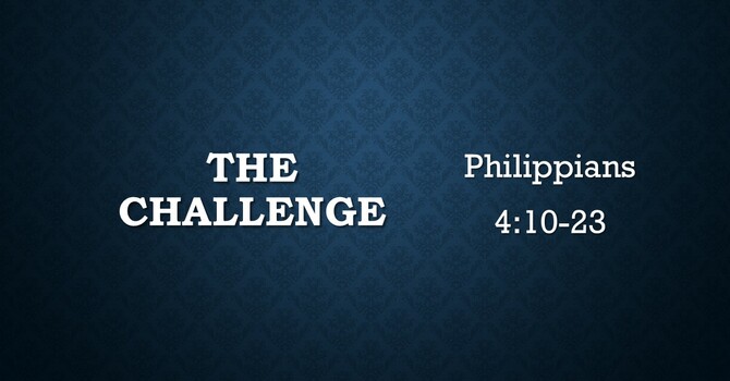 The Challenge - Philippians 4:10-23