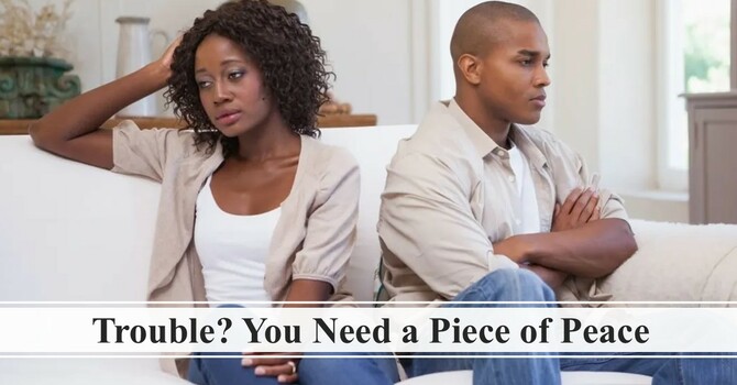  10-12-25 Trouble? You Need a Piece of Peace
