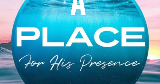 A Place For His Presence
