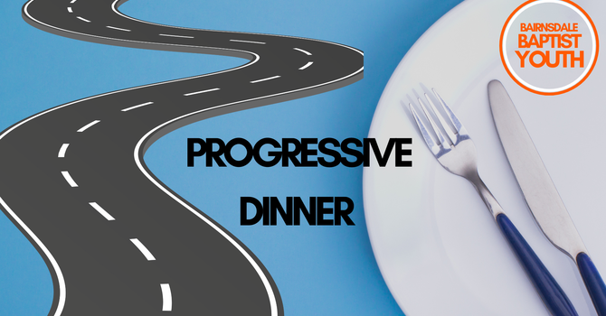 Progressive Dinner - Youth Group