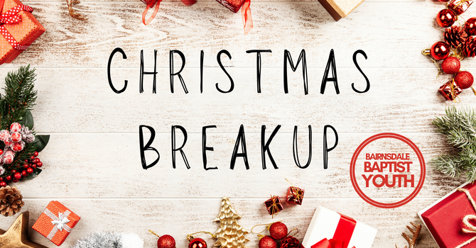 Christmas Breakup - Youth Group