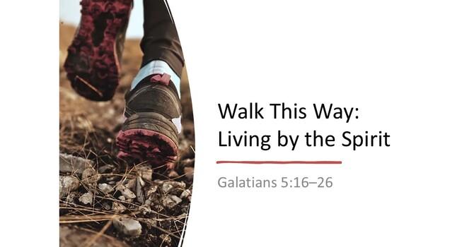 Walk This Way: Living by the Spirit