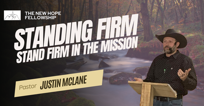 Stand Firm in the Mission