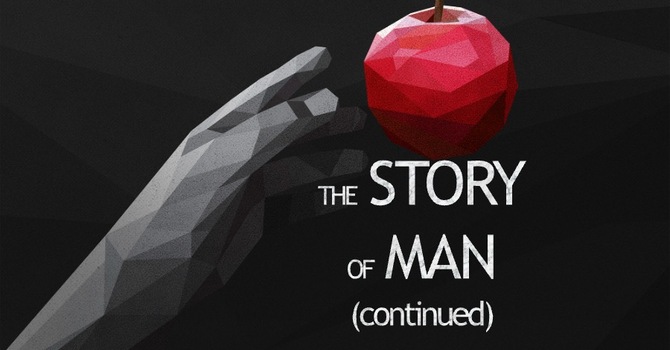 The Story of Man (continued)