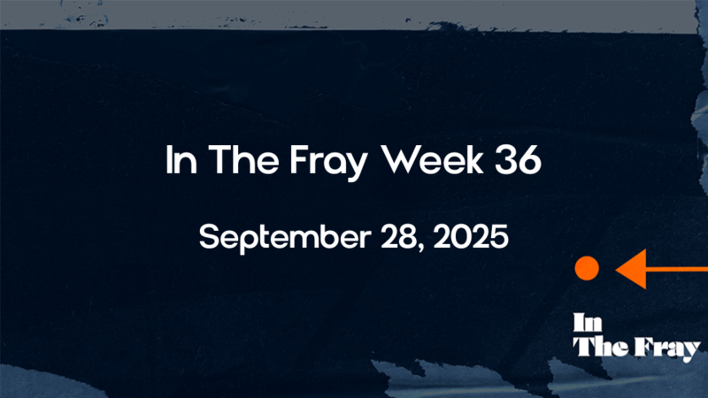 In The Fray | Week 36