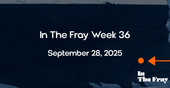 In The Fray | Week 36