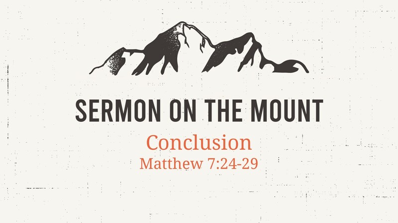 CONCLUSION - SERMON ON THE MOUNT SERIES