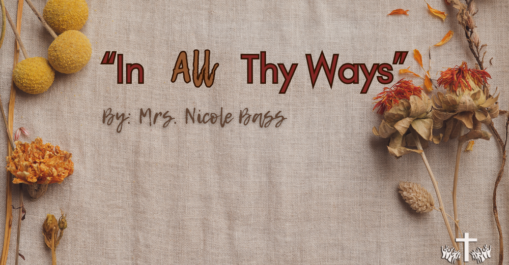 "In ALL Thy Ways"
